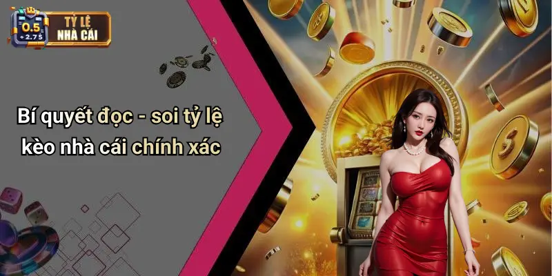 Bí quyết đọc - soi tỷ lệ kèo nhà cái chính xác