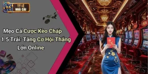 Mẹo Cá Cược Kèo Chấp 1.5 Trái: Tăng Cơ Hội Thắng Lớn Online
