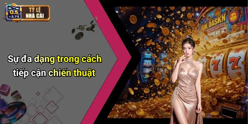 Sự đa dạng trong cách tiếp cận chiến thuật