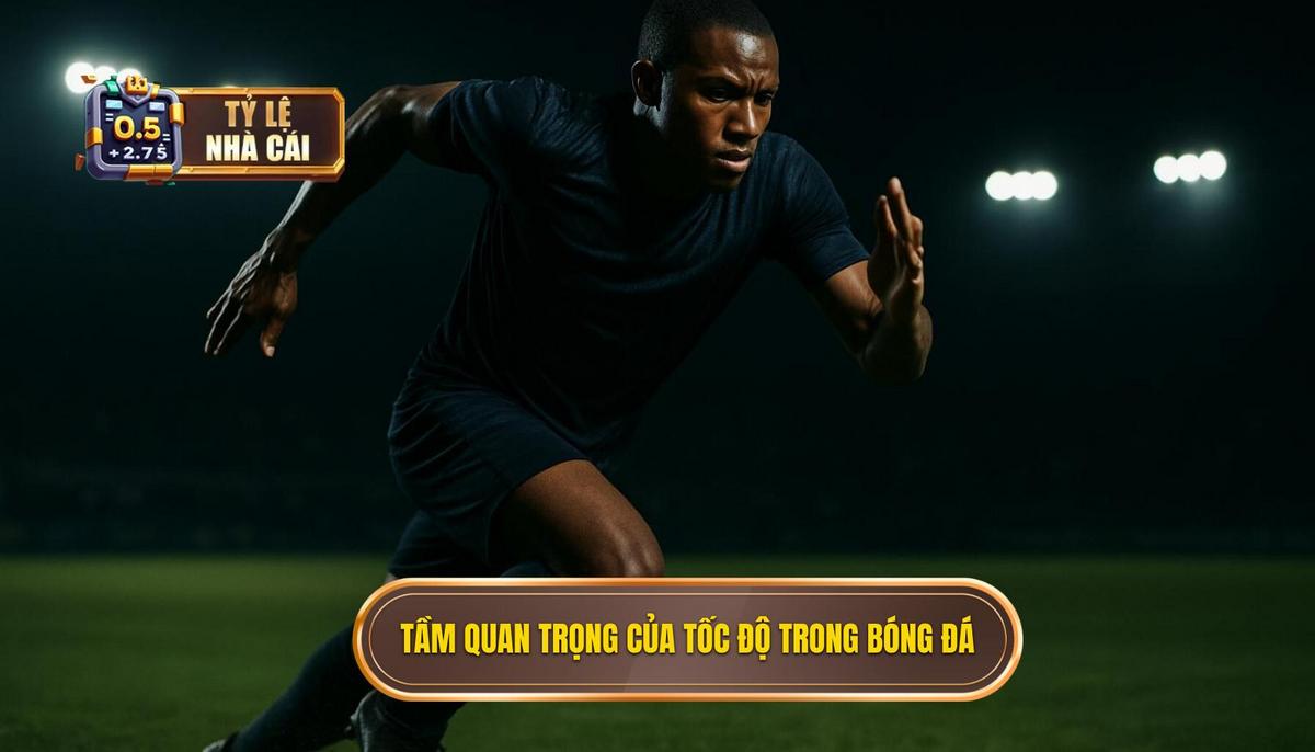 Khái quát về Tầm quan trọng của Tốc độ trong Bóng đá