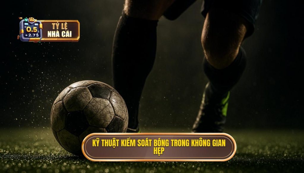 Kỹ thuật kiểm soát bóng trong không gian hẹp