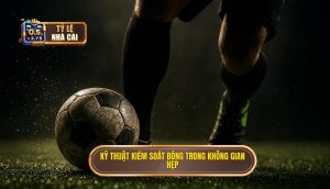 Kỹ thuật kiểm soát bóng trong không gian hẹp