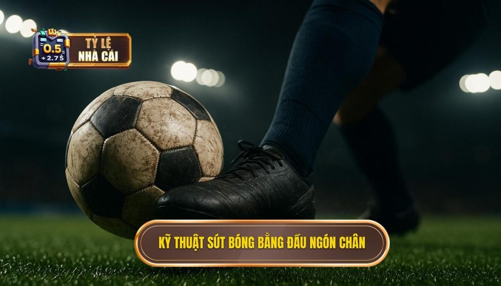 Kỹ thuật sút bóng bằng đầu ngón chân